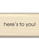 Image of Here's to You! Wood Mounted Rubber Stamp 95983