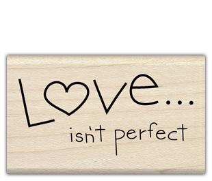 Image of Love…Isn't Perfect Wood Mounted Rubber Stamp 97694