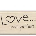 Image of Love…Isn't Perfect Wood Mounted Rubber Stamp 97694