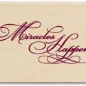 Image of Miracles Happen Wood Mounted Rubber Stamp