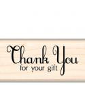 Image of Thank You For Your Gift Wood Mounted Rubber Stamp 97510